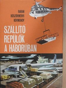 Baran János - Szállító repülők a háborúban [antikvár]