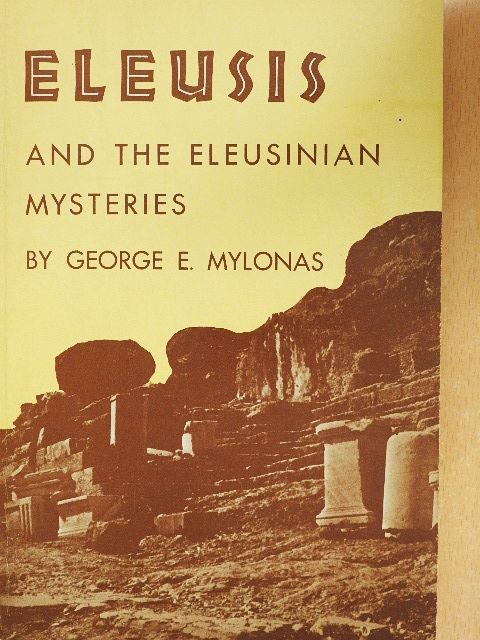 George E. Mylonas - Eleusis and the Eleusinian Mysteries [antikvár]