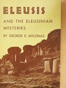 George E. Mylonas - Eleusis and the Eleusinian Mysteries [antikvár]
