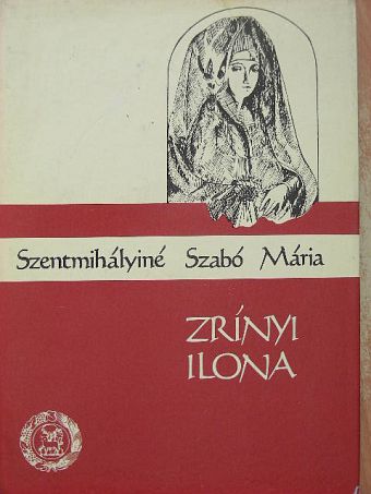 Szentmihályiné Szabó Mária - Zrínyi Ilona [antikvár]