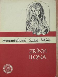 Szentmihályiné Szabó Mária - Zrínyi Ilona [antikvár]