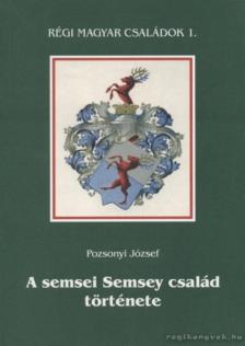 Pozsonyi József - A semsei Semsey család története [antikvár]