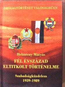 Dr. Helméczy Mátyás - Fél évszázad eltitkolt történelme [antikvár]