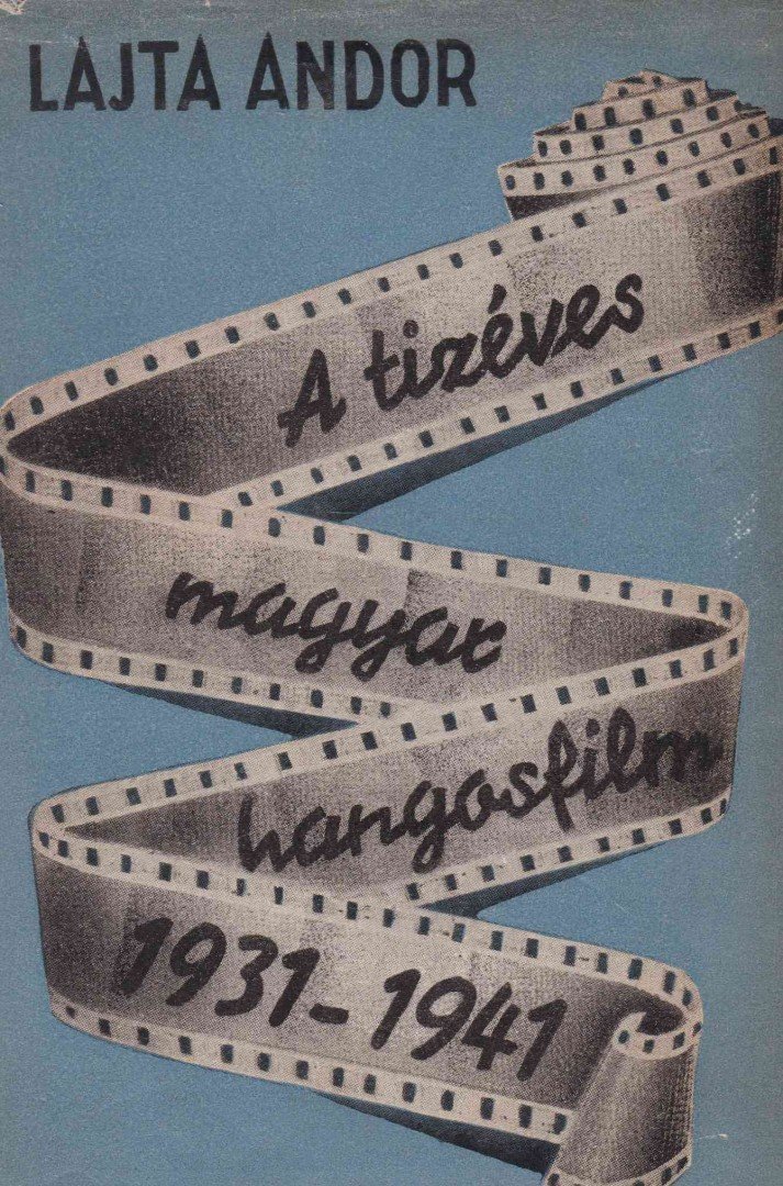 Lajta Andor - A tízéves magyar hangosfilm [antikvár]