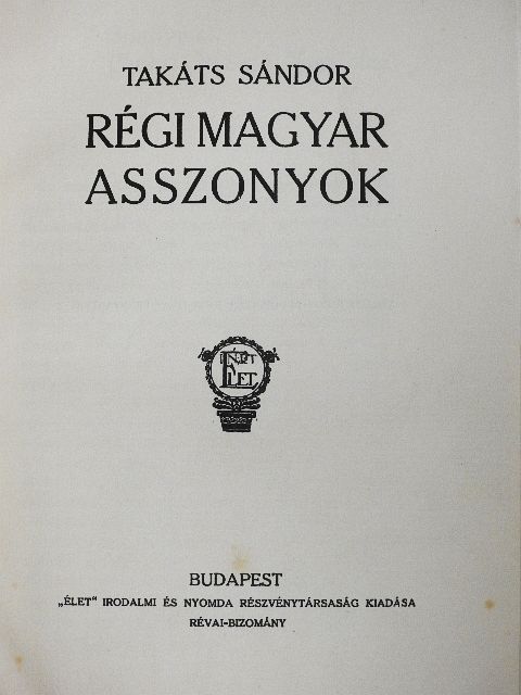 Takáts Sándor - Régi magyar asszonyok [antikvár]