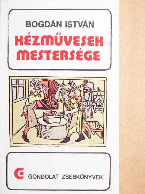 Bogdán István - Kézművesek mestersége [antikvár]