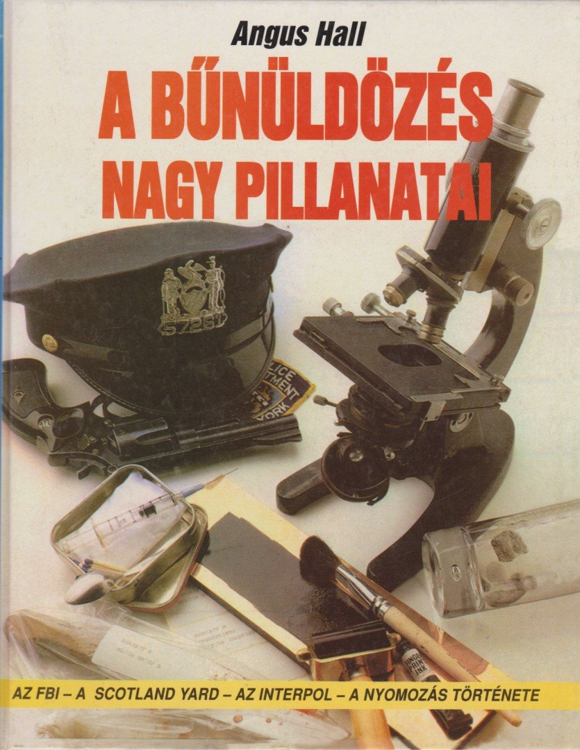 Hall, Angus - A bűnüldözés nagy pillanatai [antikvár]