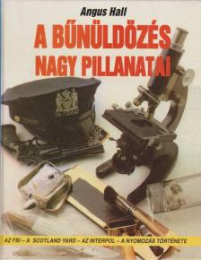 Hall, Angus - A bűnüldözés nagy pillanatai [antikvár]