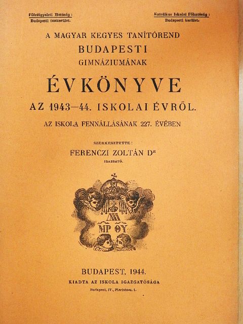 A Magyar Kegyes Tanítórend Budapesti Gimnáziumának Évkönyve az 1943-44. iskolai évről [antikvár]
