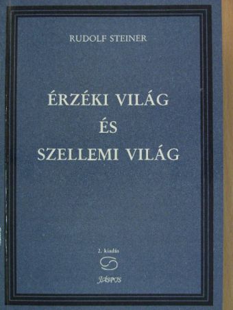 Rudolf Steiner - Érzéki világ és szellemi világ [antikvár]