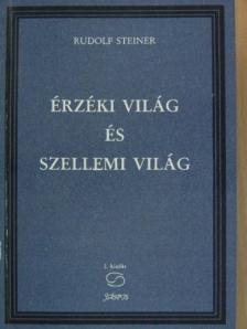 Rudolf Steiner - Érzéki világ és szellemi világ [antikvár]
