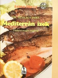 Dr. Szakács Imre - Mediterrán ízek [antikvár]