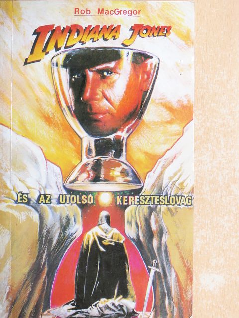 Rob MacGregor - Indiana Jones és az utolsó kereszteslovag [antikvár]
