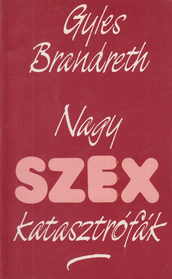 BRANDRETH, GYLES - Nagy SzexKatasztrófák [antikvár]