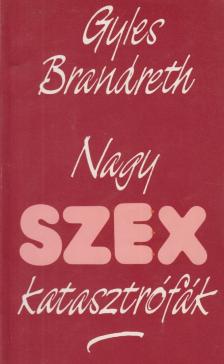 BRANDRETH, GYLES - Nagy SzexKatasztrófák [antikvár]