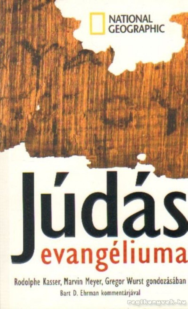 Kasser, Rodolphe, Meyer, Marvin, Wurst, Gregor, Ehrman, Bart D. - Júdás evangéliuma [antikvár]