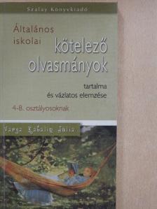 Általános iskolai kötelező olvasmányok tartalma és vázlatos elemzése [antikvár]