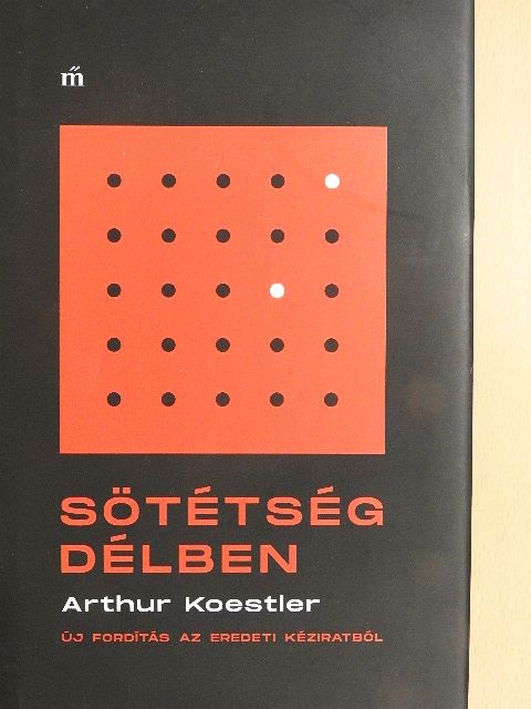 Arthur Koestler - Sötétség délben [antikvár]