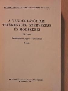 Bartha József - A vendéglátóipari tevékenység szervezése és módszerei III. [antikvár]
