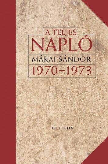 Márai Sándor - A teljes napló 1970-1973