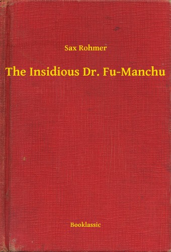 Rohmer Sax - The Insidious Dr. Fu-Manchu [eKönyv: epub, mobi]