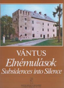 VÁNTUS ISTVÁN - ELNÉMULÁSOK (KÉSEI ÜZENET SZÜLŐFALUMBA) PARTITÚRA