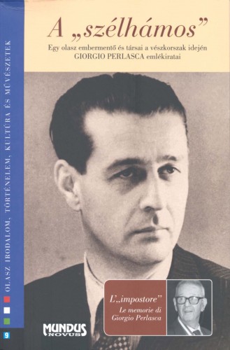 szerk. Bangó Jenő - Biernaczky Szilárd - A szélhámos. Giorgio Perlasca élete [eKönyv: pdf]