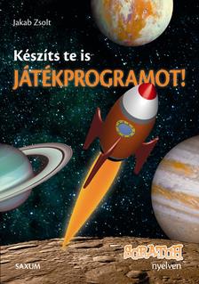 Jakab Zsolt - Készíts Te is játékprogramot! - Scratch nyelven