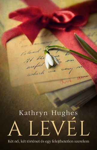 Kathryn Hughes - A levél [eKönyv: epub, mobi]