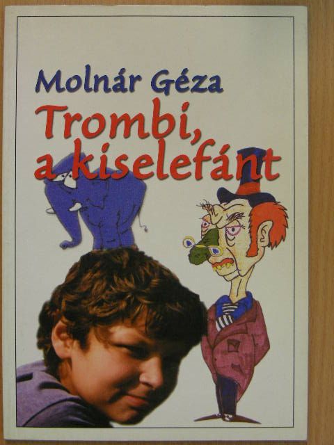 Molnár Géza - Trombi, a kiselefánt [antikvár]