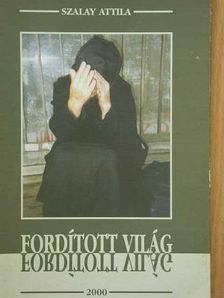 Szalay Attila - Fordított világ [antikvár]