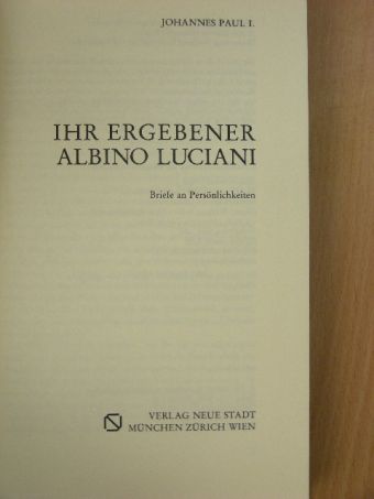 I. János Pál - Ihr ergebener Albino Luciani [antikvár]