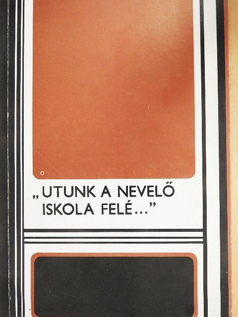 Dr. Bakacsi Gézáné - "Utunk a nevelő iskola felé..." [antikvár]