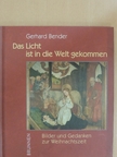 Gerhard Bender - Das Licht ist in die Welt gekommen [antikvár]