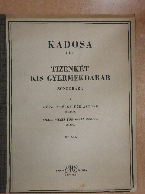Kadosa Pál - Tizenkét kis gyermekdarab zongorára [antikvár]