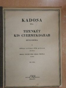 Kadosa Pál - Tizenkét kis gyermekdarab zongorára [antikvár]