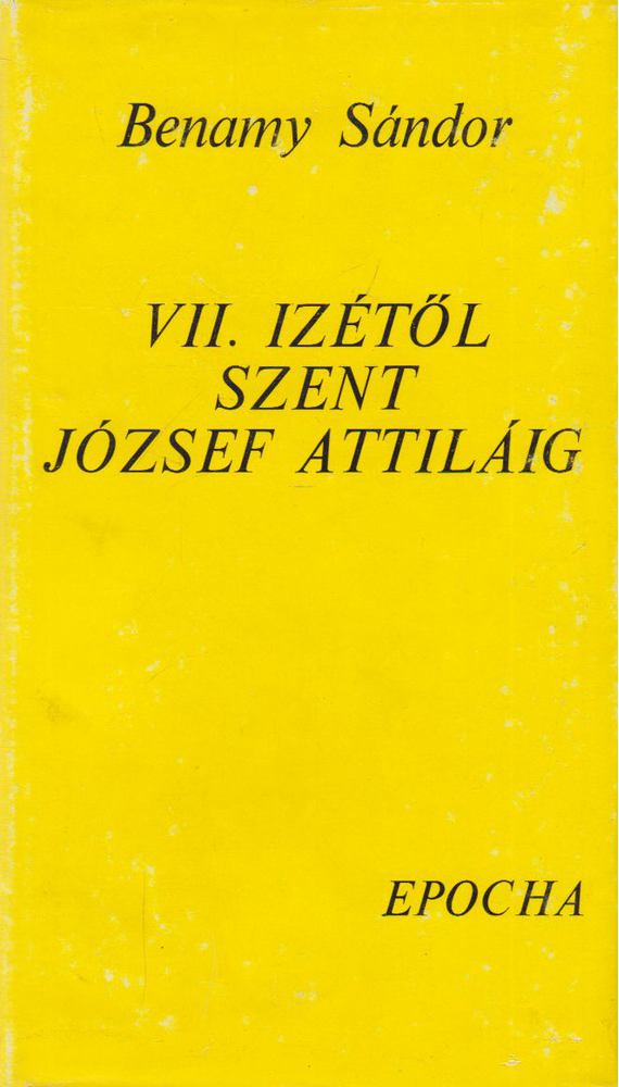 BENAMY SÁNDOR - VII. Izétől Szent József Attiláig [antikvár]