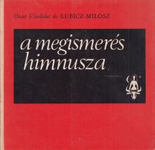 Milosz, Oscar Vladslas de Lubicz - A megismerés himnusza [antikvár]