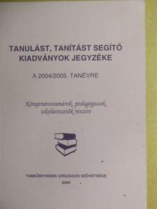 Dr. Karlovitz János Tibor - Tanulást, tanítást segítő kiadványok jegyzéke az 2004/2005. tanévre [antikvár]