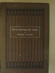 Wilhelm Ostwald - Die Forderung des Tages [antikvár]