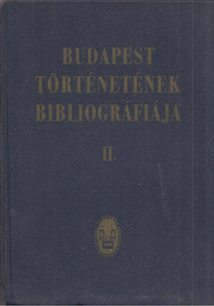 Dr. Zoltán József, Dr. Berza László - Budapest Történetének Bibliográfiája II. 1686-1950 [antikvár]