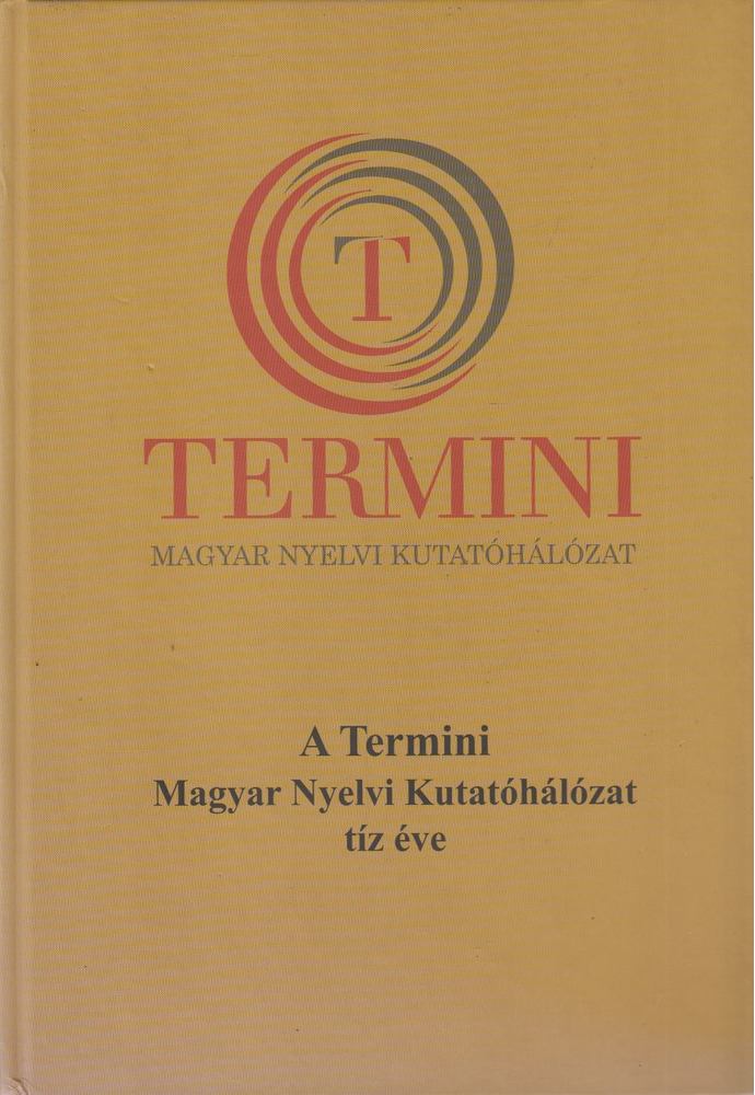 Benő Attila, Péntek János - A Termini Magyar Nyelvi Kutatóhálózat tíz éve [antikvár]