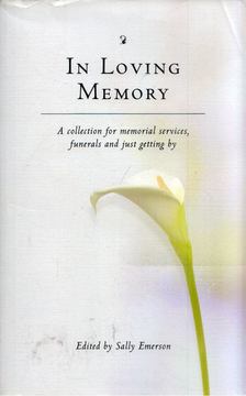 Sally Emerson - In Loving Memory: A collection for memorial services, funerals and just getting by [antikvár]
