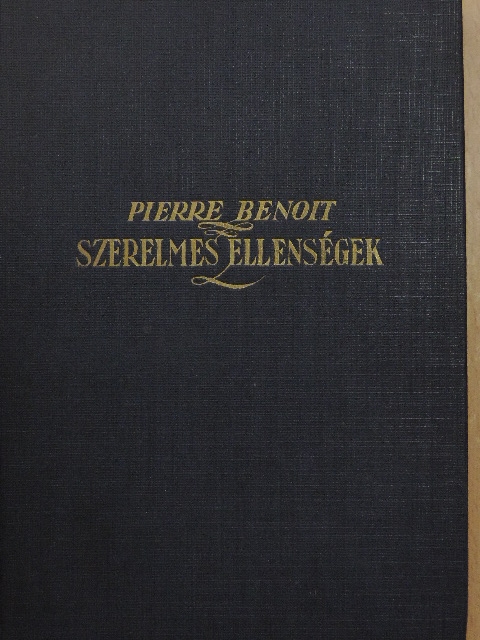 Pierre Benoit - Szerelmes ellenségek [antikvár]