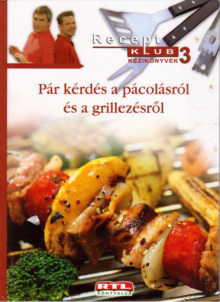 Szűcs László - Pár kérdés a pácolásról és a grillezésről [antikvár]