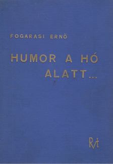Fogarasi Ernő - Humor a hó alatt... [antikvár]
