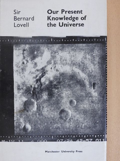 Sir Bernard Lovell - Our Present Knowledge of the Universe [antikvár]