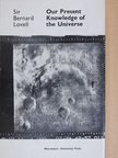 Sir Bernard Lovell - Our Present Knowledge of the Universe [antikvár]