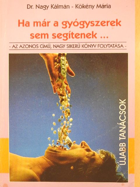 Dr. Nagy Kálmán - Ha már a gyógyszerek sem segítenek.... II. [antikvár]
