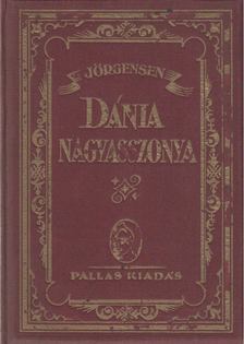 Jörgensen Janos - Dánia nagyasszonya [antikvár]